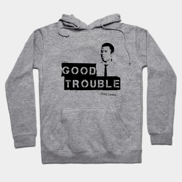 Good Trouble Stencil Art Hoodie by peyi_piye
